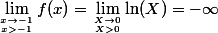 \lim_{x \to -1 \atop x>-1}f(x)=\lim_{X \to 0 \atop X>0}\ln(X)=-\infty